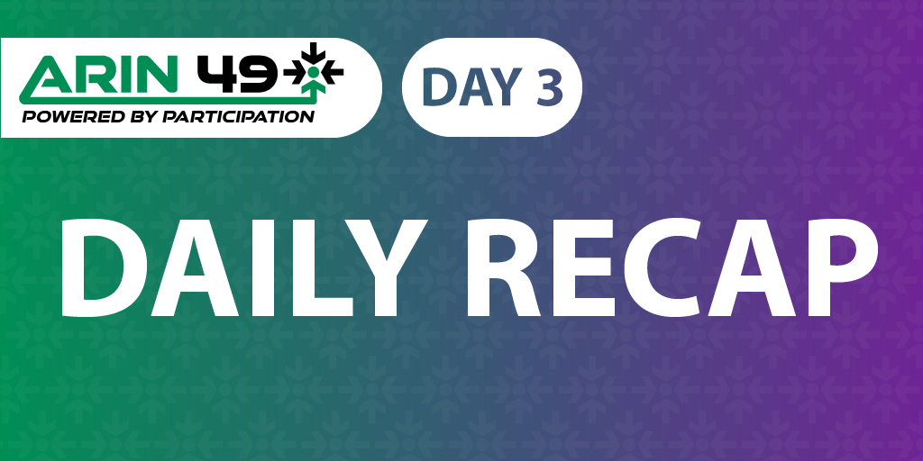 ARIN 49 Day 3 Daily Recap