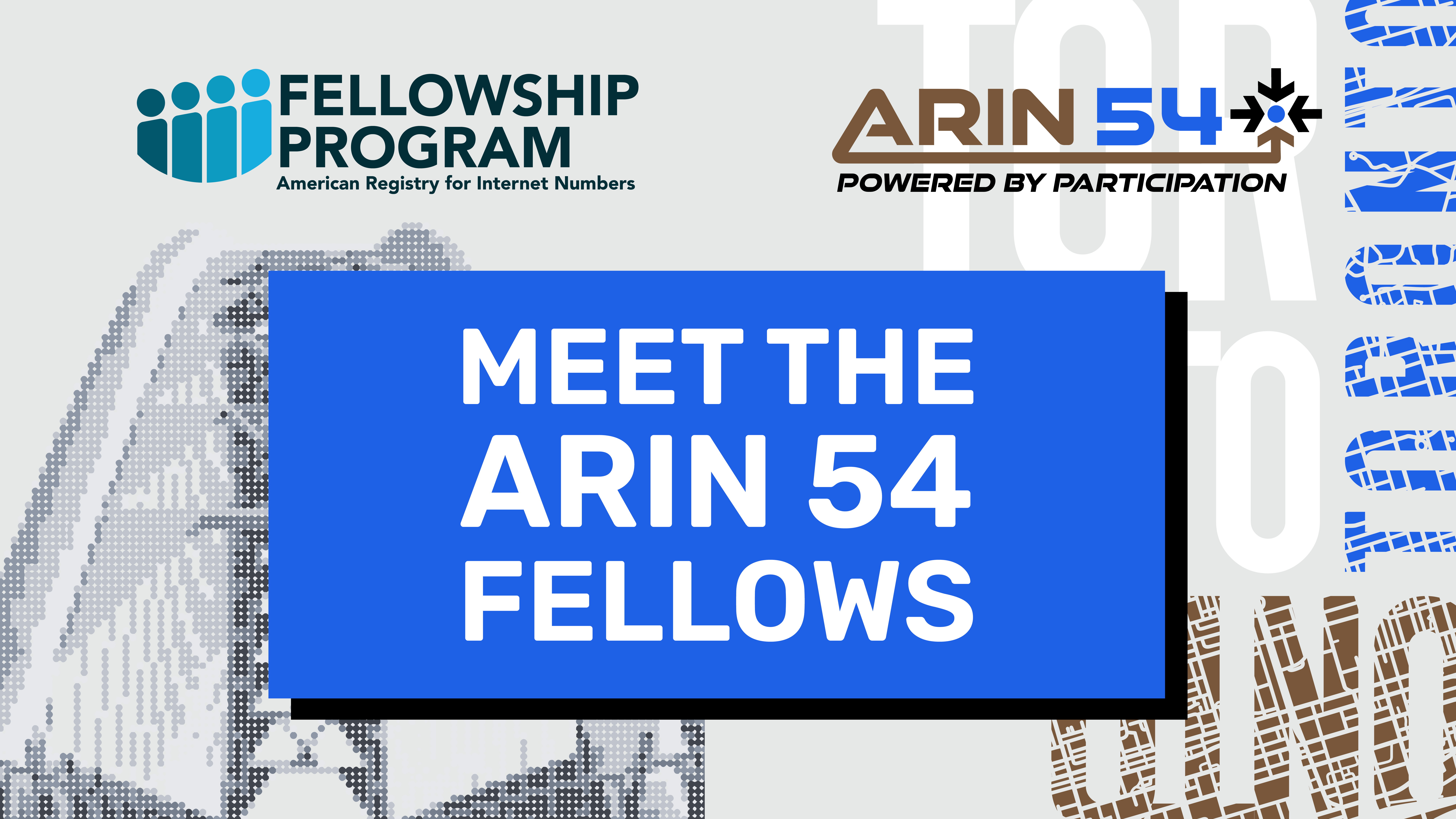 Read the blog Introducing the ARIN 54 Fellows