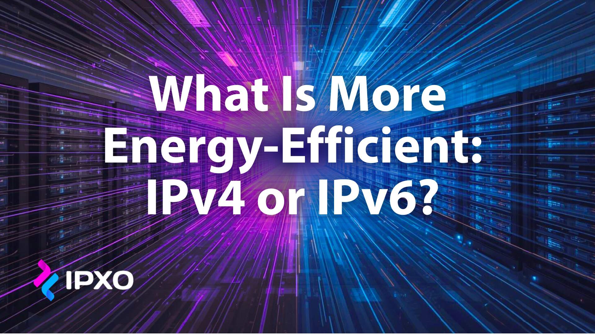 Read the blog What Is More Energy-Efficient: IPv4 or IPv6?
