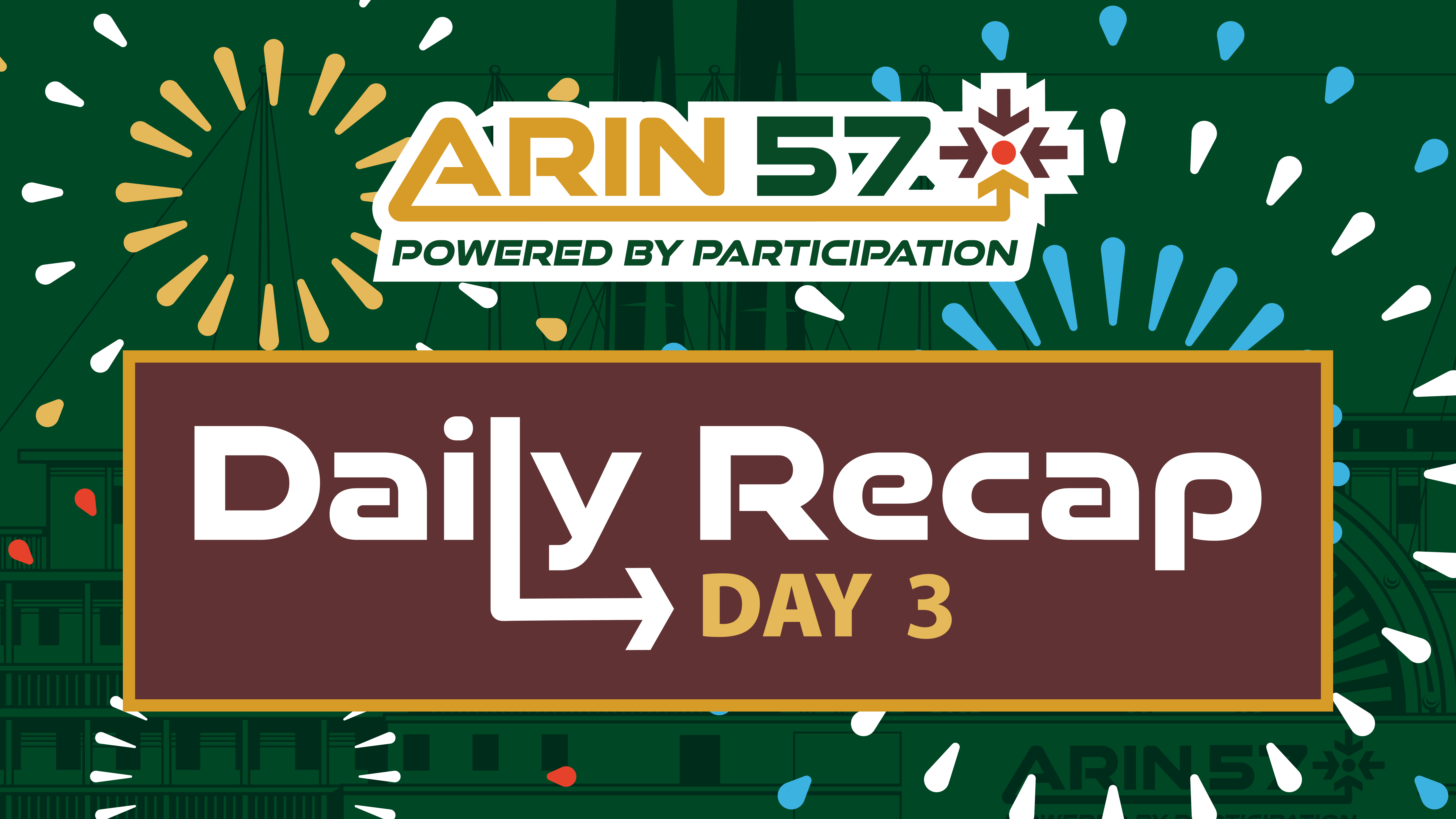 ARIN 57 Day 3 Recap