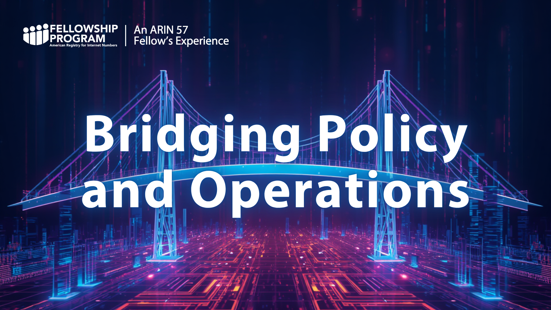 Read the blog Bridging Policy and Operations: An ARIN 57 Fellowship Experience